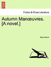 Mary Moore - Autumn Man Uvres. [A Novel.], Häftad