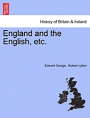 bokomslag England and the English, Etc.