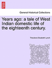 bokomslag Years Ago: A Tale of West Indian Domestic Life of the Eighteenth Century.