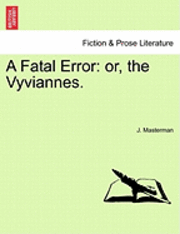 bokomslag A Fatal Error: Or, the Vyviannes.