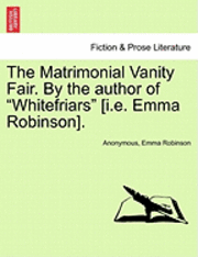 Anonymous, Emma Robinson - Matrimonial Vanity Fair. by the Author of "Whitefriars" [I.E. Emma Robinson]., Häftad