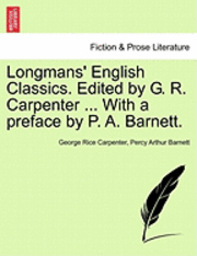 bokomslag Longmans' English Classics. Edited by G. R. Carpenter ... with a Preface by P. A. Barnett.