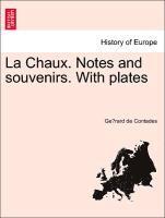 bokomslag La Chaux. Notes and Souvenirs. with Plates
