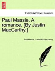 bokomslag Paul Massie. a Romance. [By Justin MacCarthy.]