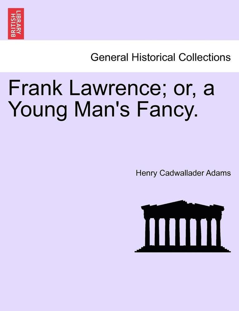 Frank Lawrence; Or, a Young Man's Fancy. Vol.II 1