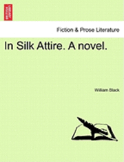 bokomslag In Silk Attire. a Novel.