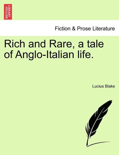 bokomslag Rich and Rare, a Tale of Anglo-Italian Life.