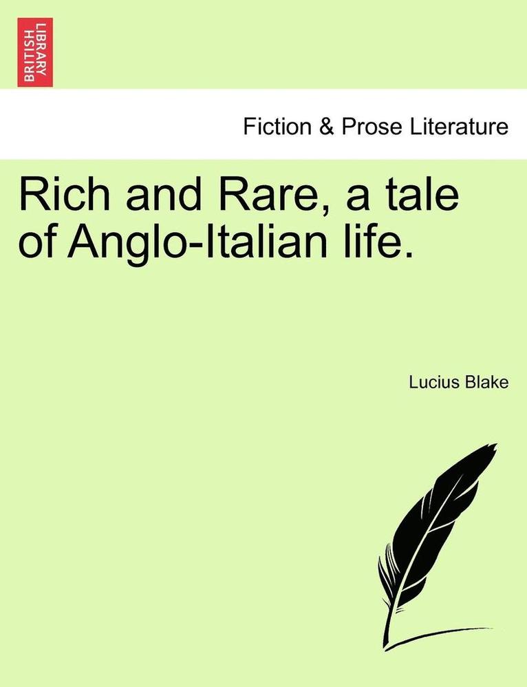 Rich and Rare, a Tale of Anglo-Italian Life. 1