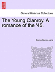bokomslag The Young Clanroy. a Romance of the '45.