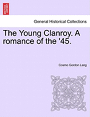 The Young Clanroy. a Romance of the '45. 1