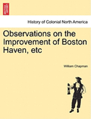 bokomslag Observations on the Improvement of Boston Haven, Etc