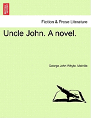 George John Whyte Melville - Uncle John. a Novel., Häftad