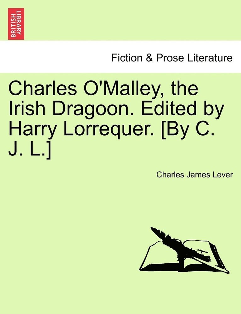 Charles James Lever - Charles O'Malley, the Irish Dragoon. Edited by Harry Lorrequer. [By C. J. L.], Häftad