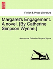 bokomslag Margaret's Engagement. a Novel. [By Catherine Simpson Wynne.]