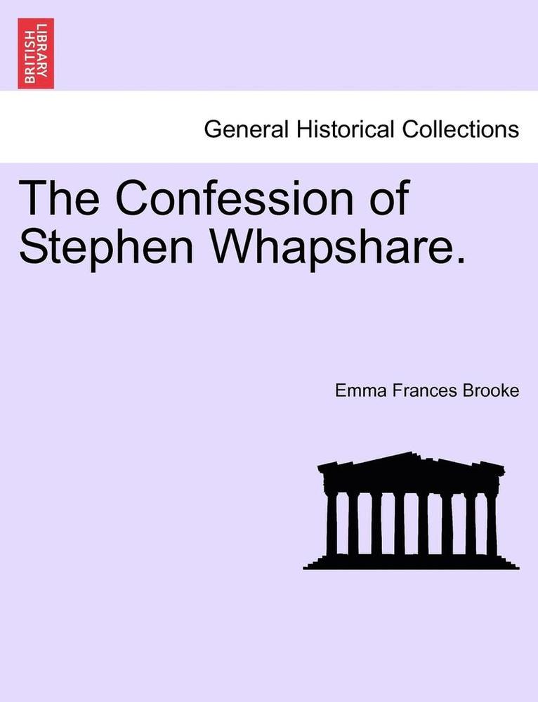 The Confession of Stephen Whapshare. 1