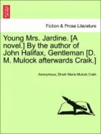 bokomslag Young Mrs. Jardine. [A Novel.] by the Author of John Halifax, Gentleman [D. M. Mulock Afterwards Craik.]. Vol. II.