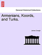 Armenians, Koords, and Turks. 1