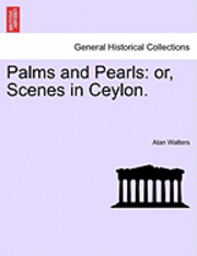 bokomslag Palms and Pearls: Or, Scenes in Ceylon.