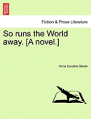 So Runs the World Away. [A Novel.] 1