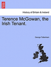 Terence McGowan, the Irish Tenant. 1