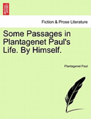 bokomslag Some Passages in Plantagenet Paul's Life. by Himself.