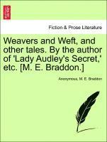 bokomslag Weavers and Weft, and other tales. By the author of 'Lady Audley's Secret, ' etc. [M. E. Braddon.]