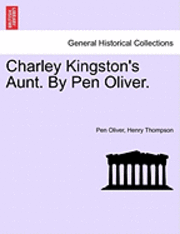 Charley Kingston's Aunt. by Pen Oliver. 1