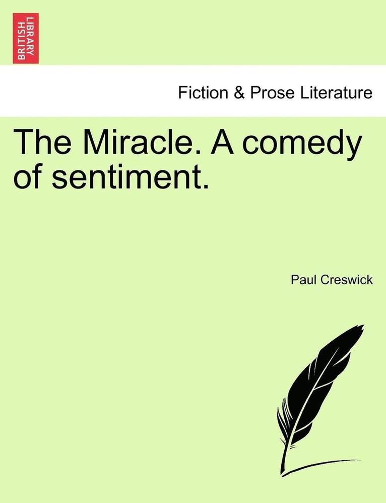 Paul Creswick - The Miracle. a Comedy of Sentiment., Häftad