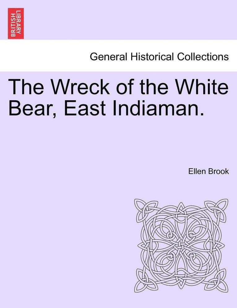 Ellen Brook - The Wreck of the White Bear, East Indiaman., Häftad
