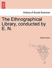 Edwin Norris - The Ethnographical Library, Conducted by E. N., Häftad