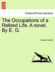 Occupations of a Retired Life. a Novel. by E. G.