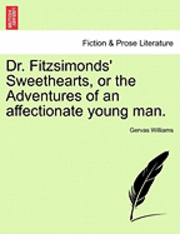 bokomslag Dr. Fitzsimonds' Sweethearts, or the Adventures of an Affectionate Young Man.
