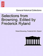 bokomslag Selections from Browning. Edited by Frederick Ryland