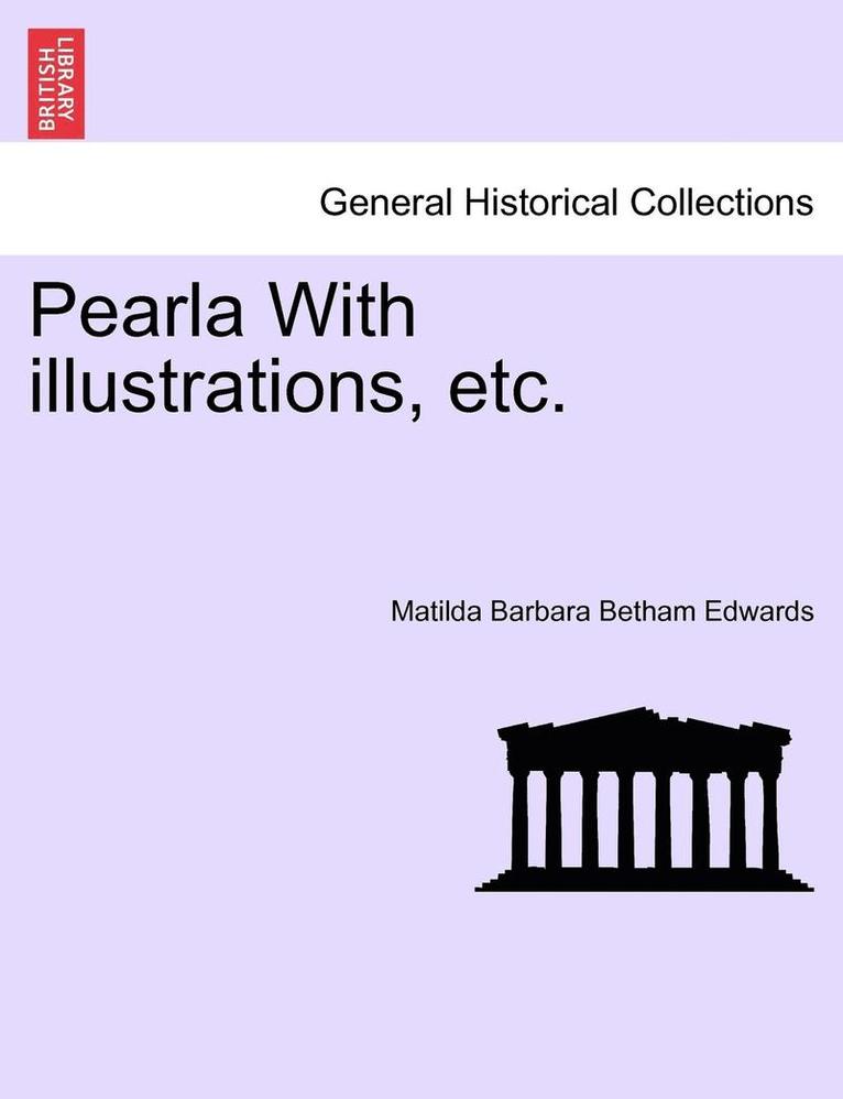 Matilda Barbara Betham Edwards - Pearla with Illustrations, Etc., Häftad