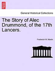bokomslag The Story of Alec Drummond, of the 17th Lancers.