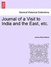 James Macclelland - Journal of a Visit to India and the East, Etc., Häftad