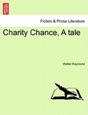 bokomslag Charity Chance, a Tale