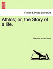 bokomslag Athlos; Or, the Story of a Life.