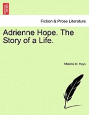 bokomslag Adrienne Hope. the Story of a Life.