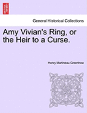 bokomslag Amy Vivian's Ring, or the Heir to a Curse.