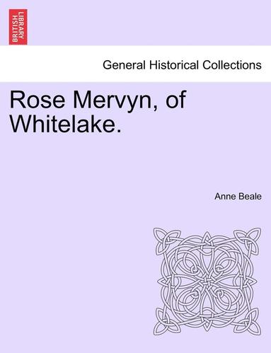 bokomslag Rose Mervyn, of Whitelake. Vol. I.