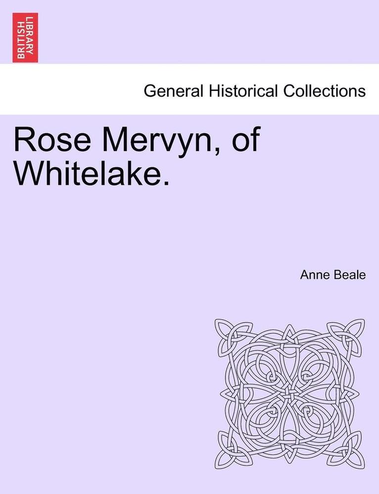 Rose Mervyn, of Whitelake. Vol. I. 1