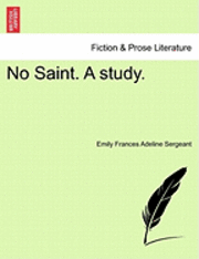 Emily Frances Adeline Sergeant - No Saint. a Study., Häftad