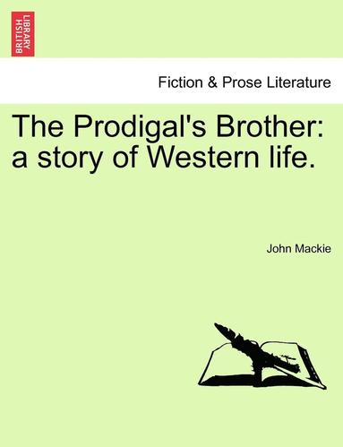 bokomslag The Prodigal's Brother: A Story of Western Life.
