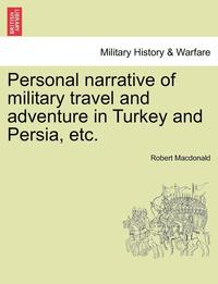 bokomslag Personal Narrative of Military Travel and Adventure in Turkey and Persia, Etc.