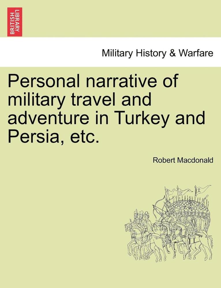 Robert MacDonald, Robert Macdonald - Personal Narrative of Military Travel and Adventure in Turkey and Persia, Etc., Häftad