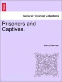 Prisoners and Captives.