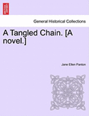 bokomslag A Tangled Chain. [A Novel.] Vol. II