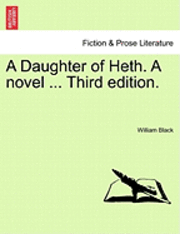 A Daughter of Heth. a Novel ... Third Edition. 1