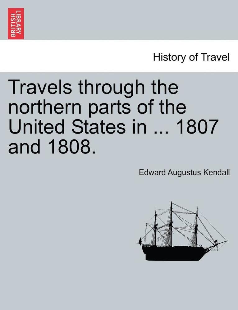 Travels Through the Northern Parts of the United States in ... 1807 and 1808. 1
